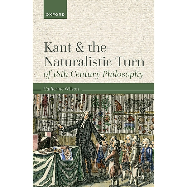 Kant and the Naturalistic Turn of 18th Century Philosophy, Catherine Wilson