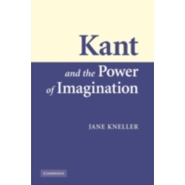 Kant and the Power of Imagination, Jane Kneller