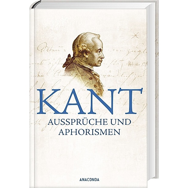 Kant - Aussprüche und Aphorismen, Immanuel Kant