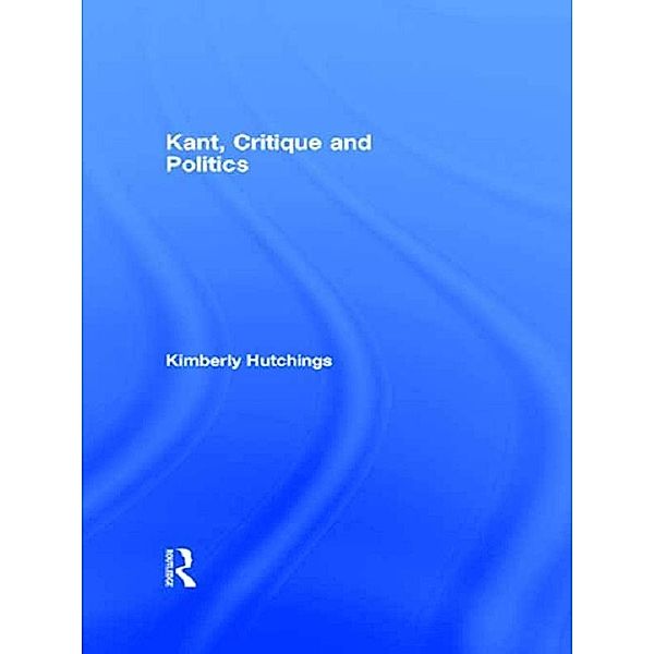 Kant, Critique and Politics, Kimberly Hutchings