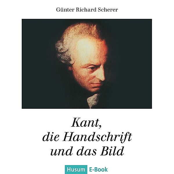 Kant, die Handschrift und das Bild, Günter R Scherer