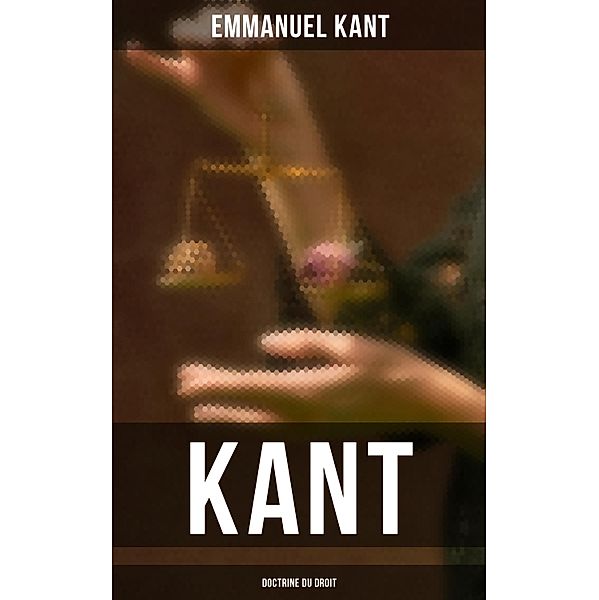 Kant: Doctrine du droit, Emmanuel Kant