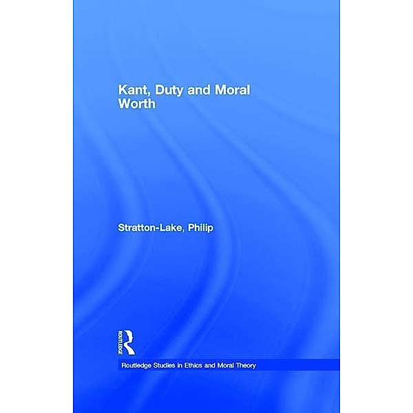 Kant, Duty and Moral Worth, Philip Stratton-Lake