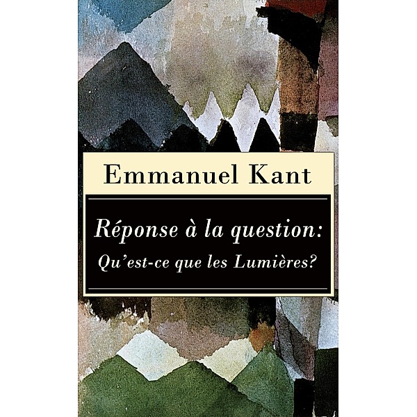 Kant , E: Réponse à la question: Qu'est-ce que les Lumières?, Auguste Durand, Emmanuel Kant
