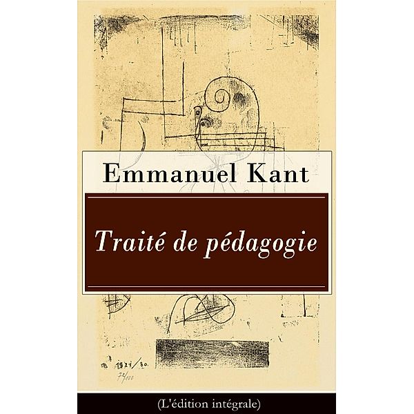Kant , E: Traité de pédagogie (L'édition intégrale), Emmanuel Kant, Jules Barni