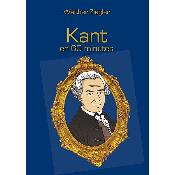 Kant en 60 minutes, Walther Ziegler