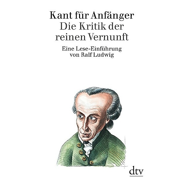 Kant für Anfänger, Die Kritik der reinen Vernunft, Ralf Ludwig