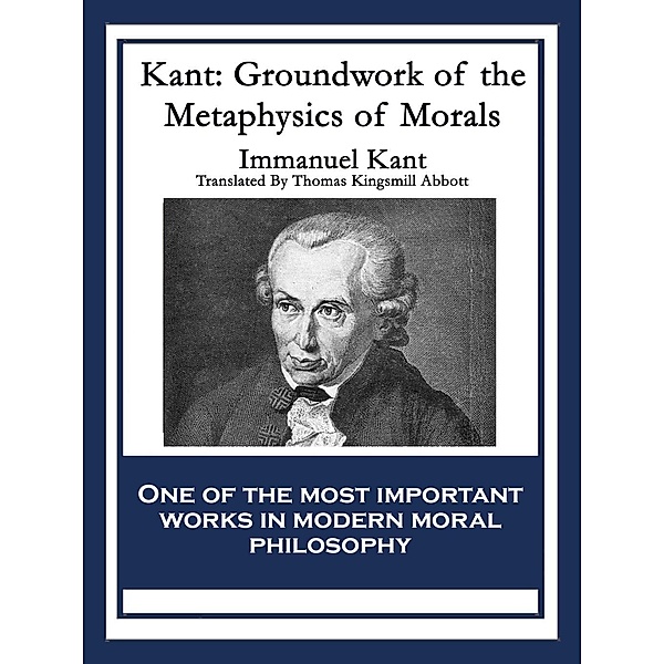 Kant: Groundwork of the Metaphysics of Morals / A&D Books, Immanuel Kant