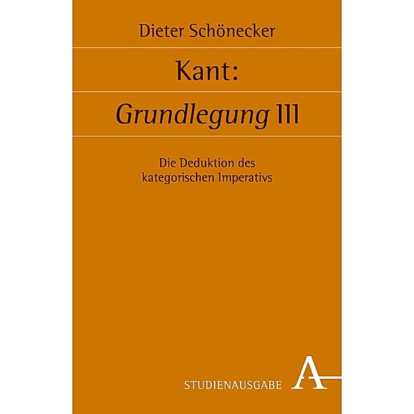 Kant: Grundlegung III / Symposion (Karl Alber Verlag) Bd.113, Dieter Schönecker