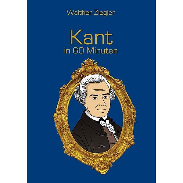 Kant in 60 Minuten, Walther Ziegler