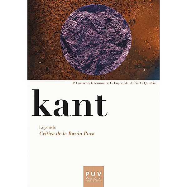 Kant. Leyendo Crítica de la razón pura / Filosofía Bachillerato, Paula Camacho Martínez, Jesús Antonio Fernández Zamora, Carlos López Baeza, Miguel José Llofriu Terrasa, Guillermo Quintás Alonso