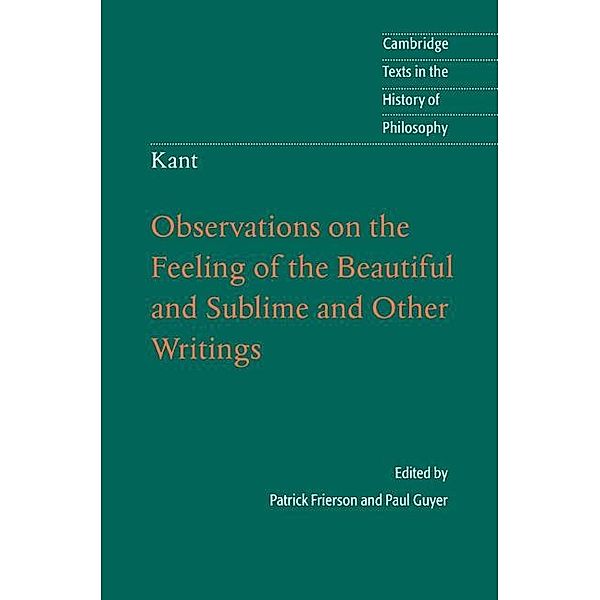 Kant: Observations on the Feeling of the Beautiful and Sublime and Other Writings / Cambridge Texts in the History of Philosophy