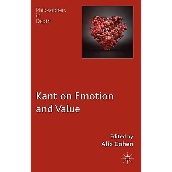 Kant on Emotion and Value / Philosophers in Depth