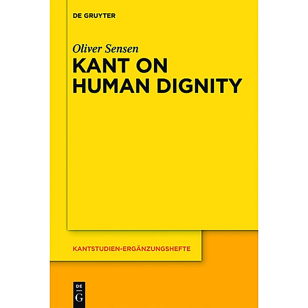 Kant on Human Dignity, Oliver Sensen