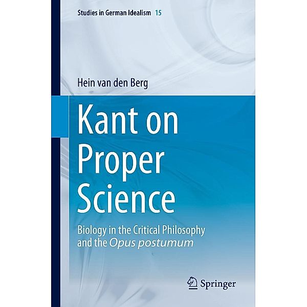 Kant on Proper Science / Studies in German Idealism Bd.15, Hein van den Berg