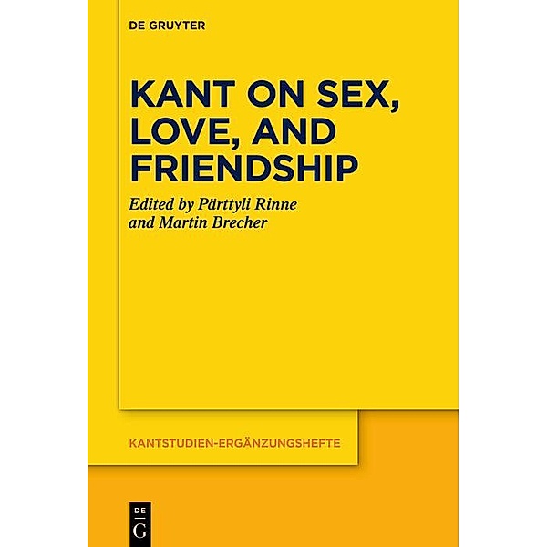 Kant on Sex, Love, and Friendship / Kantstudien-Ergänzungshefte Bd.222