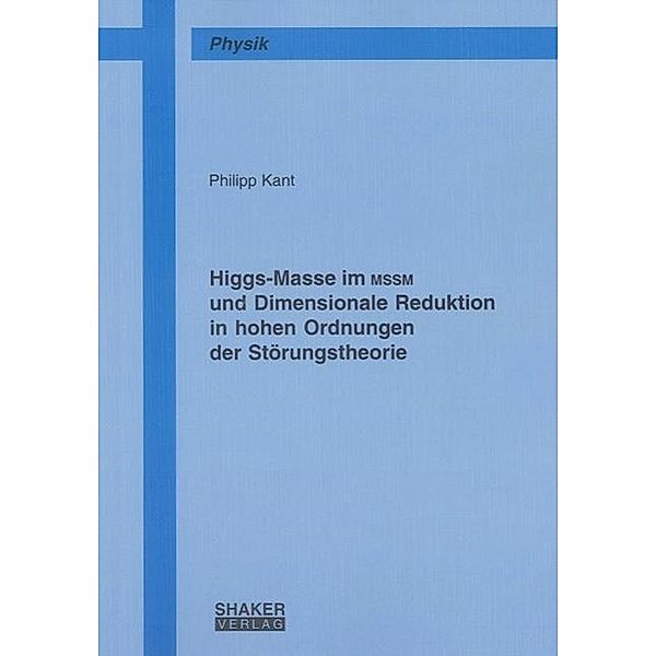 Kant, P: Higgs-Masse im MSSM und Dimensionale Reduktion in h, Philipp Kant