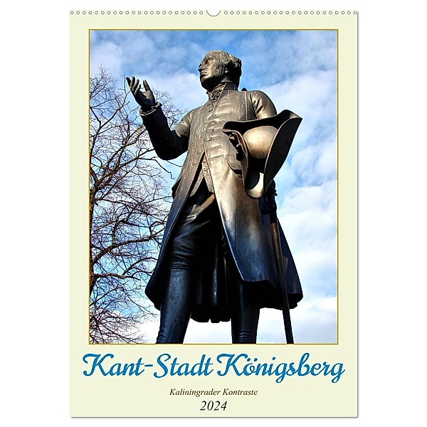 Kant-Stadt Königsberg - Kaliningrader Kontraste (Wandkalender 2024 DIN A2 hoch), CALVENDO Monatskalender, Calvendo, Henning von Löwis of Menar