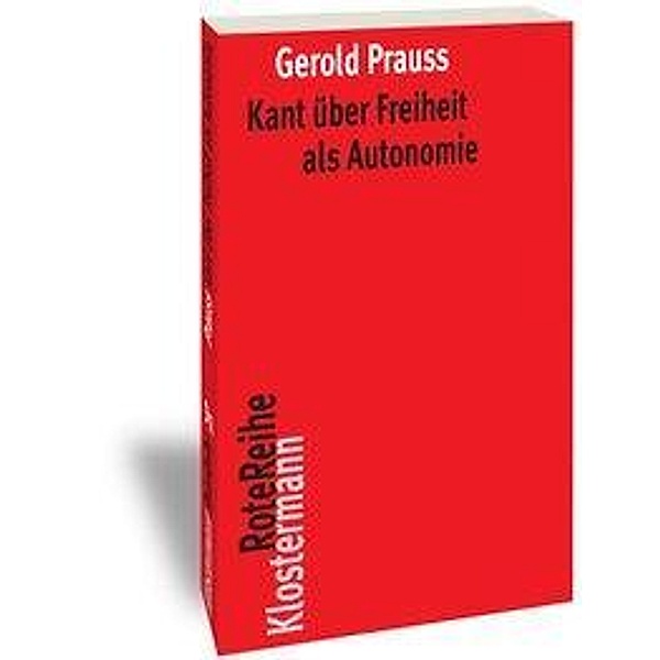 Kant über Freiheit als Autonomie, Gerold Prauss