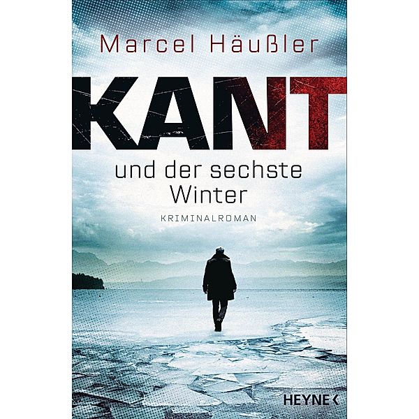 Kant und der sechste Winter / Kommissar Kant Bd.1, Marcel Häußler