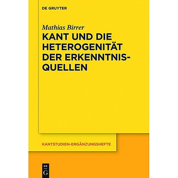 Kant und die Heterogenität der Erkenntnisquellen / Kantstudien-Ergänzungshefte Bd.195, Mathias Birrer