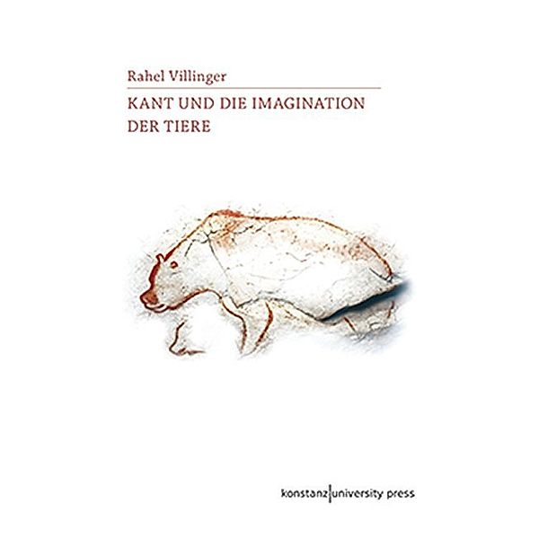 Kant und die Imagination der Tiere, Rahel Villinger