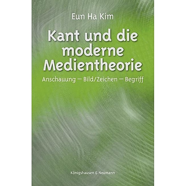 Kant und die moderne Medientheorie, Eun-Ha Kim