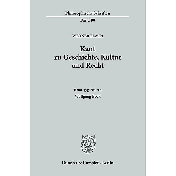 Kant zu Geschichte, Kultur und Recht., Werner Flach