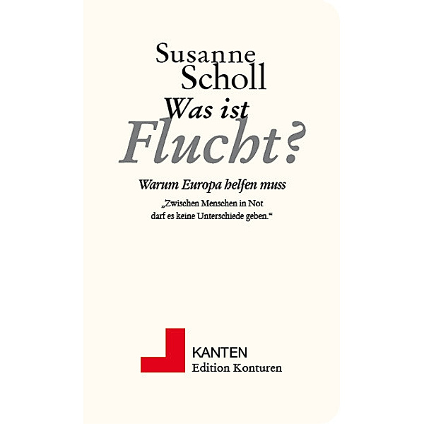 Kanten / Was ist Flucht?, Susanne Scholl