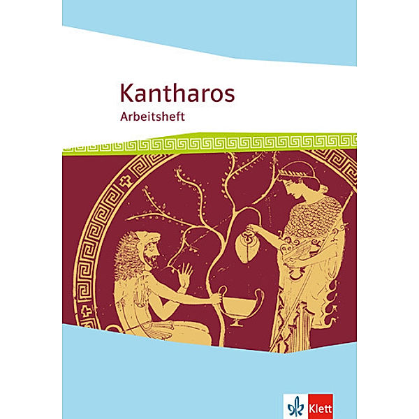 Kantharos - Arbeitsheft ab 8./9. Klasse bis incl. Universität