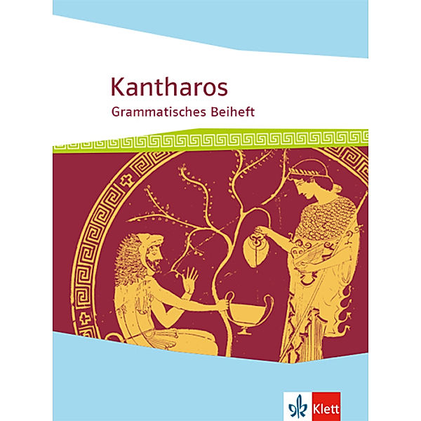 Kantharos - Grammatisches Beiheft ab 8./9. Klasse bis incl. Universität