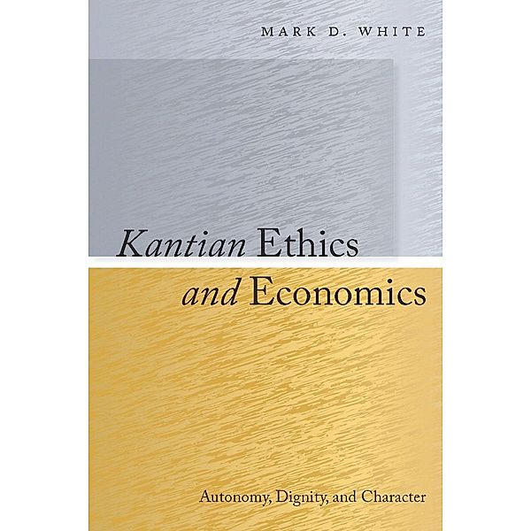 Kantian Ethics and Economics, Mark White