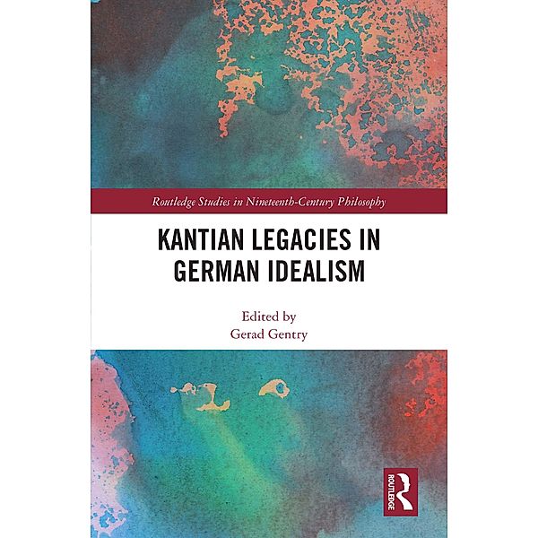 Kantian Legacies in German Idealism