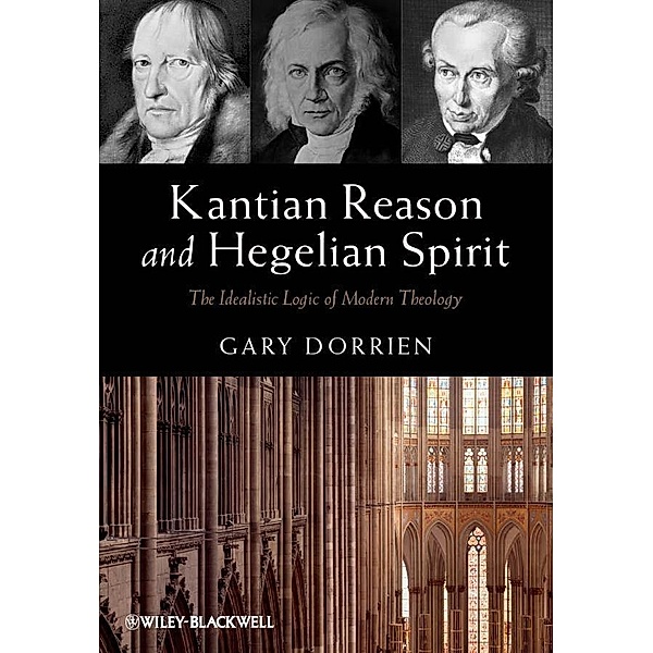 Kantian Reason and Hegelian Spirit, Gary Dorrien