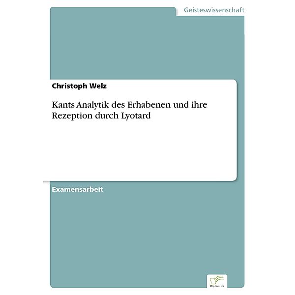 Kants Analytik des Erhabenen und ihre Rezeption durch Lyotard, Christoph Welz