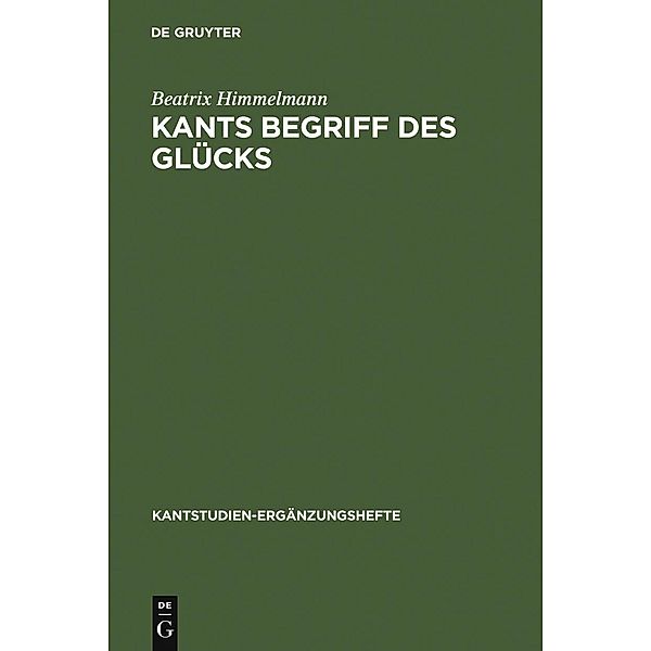 Kants Begriff des Glücks / Kantstudien-Ergänzungshefte Bd.142, Beatrix Himmelmann