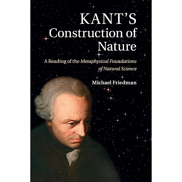 Kant's Construction of Nature, Michael Friedman