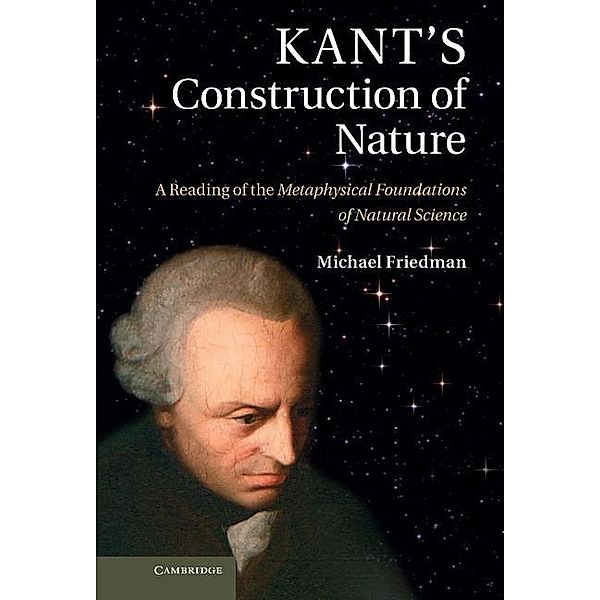 Kant's Construction of Nature, Michael Friedman