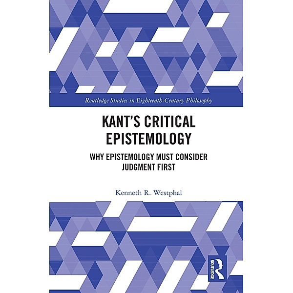 Kant's Critical Epistemology, Kenneth R. Westphal