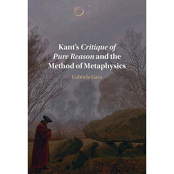 Kant's Critique of Pure Reason and the Method of Metaphysics, Gabriele Gava