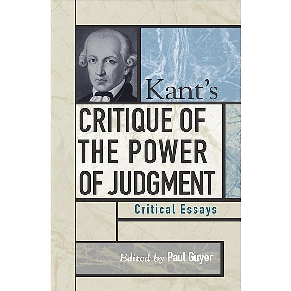 Kant's Critique of the Power of Judgment / Critical Essays on the Classics Series