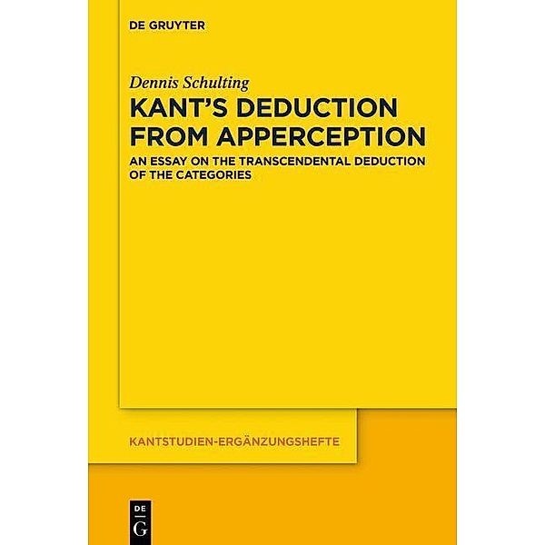Kant's Deduction From Apperception / Kantstudien-Ergänzungshefte Bd.203, Dennis Schulting