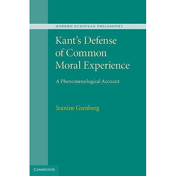 Kant's Defense of Common Moral Experience / Modern European Philosophy, Jeanine Grenberg