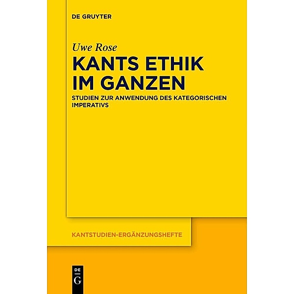 Kants Ethik im Ganzen, Uwe Rose