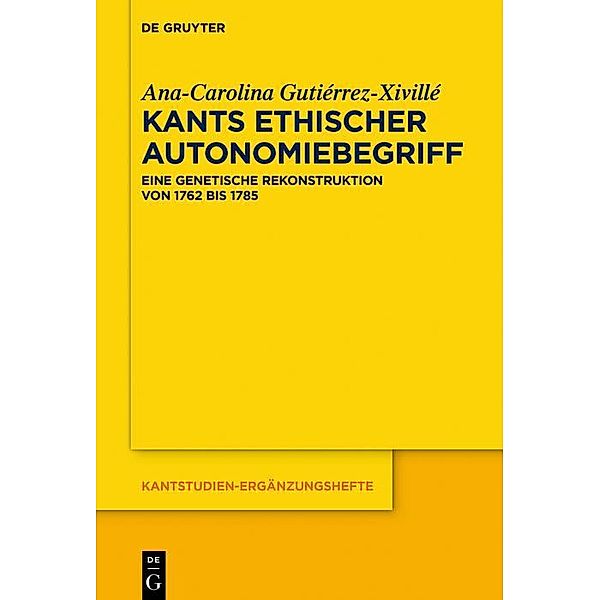 Kants ethischer Autonomiebegriff / Kantstudien-Ergänzungshefte Bd.205, Ana-Carolina Gutiérrez-Xivillé