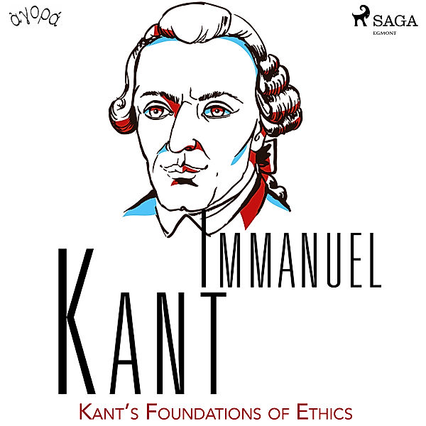 Kant's Foundations of Ethics, Immanuel Kant