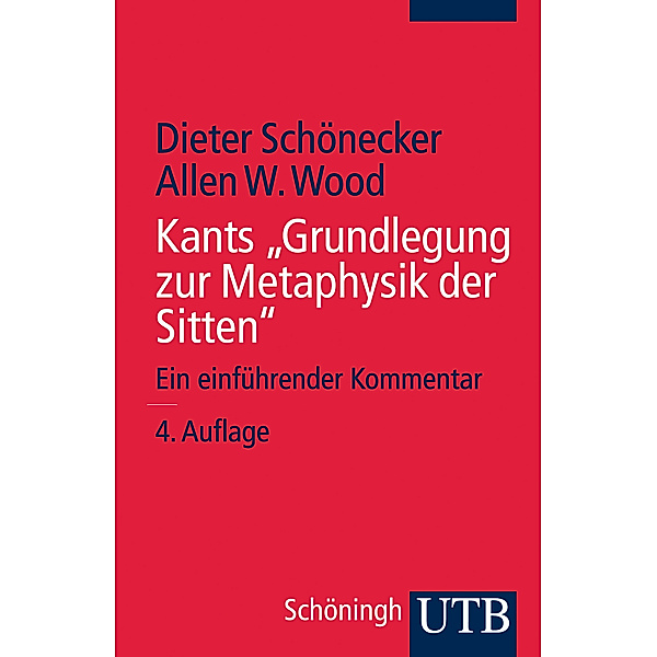 Kants 'Grundlegung zur Metaphysik der Sitten', Dieter Schönecker, Allen W. Wood