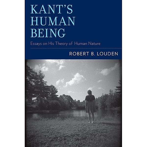 Kant's Human Being, Robert B. Louden