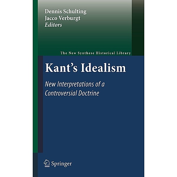 Kant's Idealism / The New Synthese Historical Library Bd.66, Jacco Verburgt, Dennis Schulting