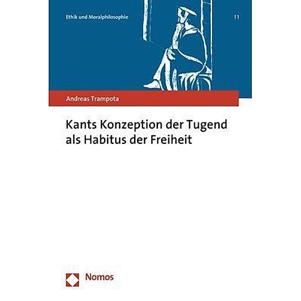 Kants Konzeption der Tugend als Habitus der Freiheit, Andreas Trampota